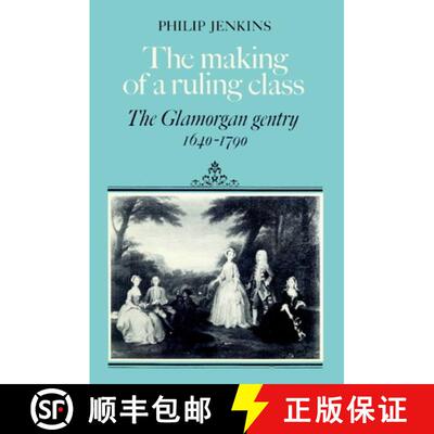 【3-4周达】The Making of a Ruling Class: The Glamorgan Gentry 1640 1790 [9780521521949]