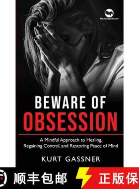 【3-4周达】Beware of Obsession : A Mindful Approach to Healing, Regaining Control, and Restoring Peac... [9783987930232]