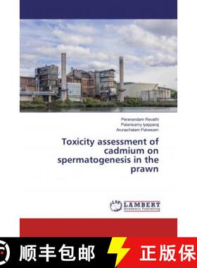 预订 Toxicity assessment of cadmium on spermatogenesis in the prawn [9786139856329]
