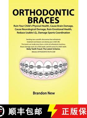 【3-4周达】Orthodontic Braces Ruin Your Child's Physical Health, Cause Brain Damage, Cause Neurologic... [9780557557417]