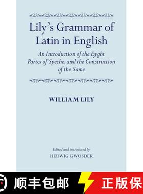 【3-4周达】Lily's Grammar of Latin in English: An Introduction of the Eyght Partes of Speche, and the... [9780199668113]