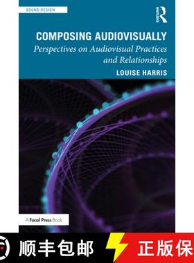 【3-4周达】Composing Audiovisually: Perspectives on audiovisual practices and relationships [9780367346911]