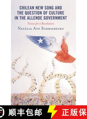 【3-4周达】Chilean New Song and the Question of Culture in the Allende Government : Voices for a Revo... [9781793622853]