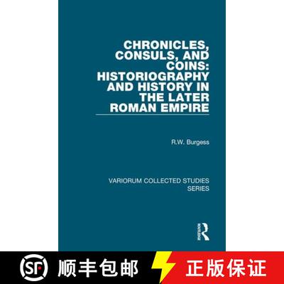 【3-4周达】Chronicles, Consuls, and Coins: Historiography and History in the Later Roman Empire [9781409428206]