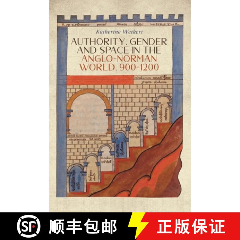 【3-4周达】Authority, Gender and Space in the Anglo-Norman World, 900-1200 [9781783275120]