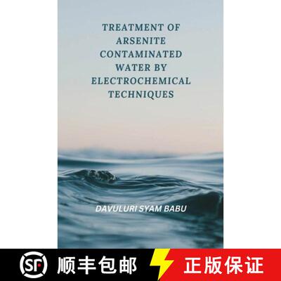 【3-4周达】Treatment of Arsenite Contaminated Water By Electrochemical Techniques [9787846763320]