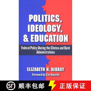 【3-4周达】Politics, Ideology, and Education: Federal Policy During the Clinton and Bush Administrations [9780807746677]