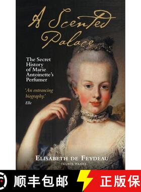 【3-4周达】A Scented Palace: The Secret History of Marie Antoinette's Perfumer [9780755647149]