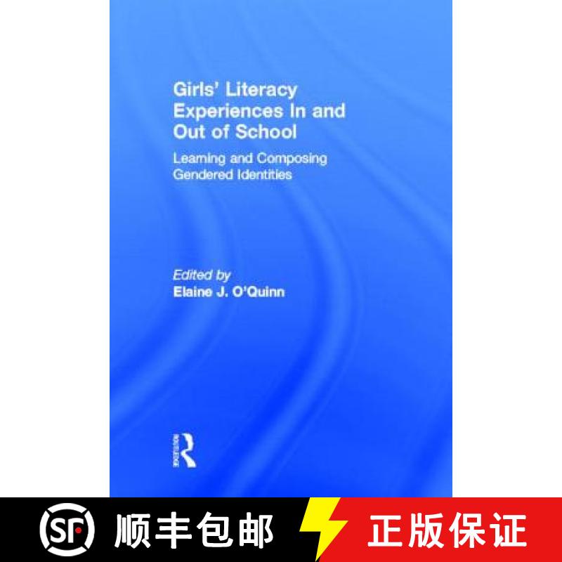 【3-4周达】Girls' Literacy Experiences In and Out of School : Learning and Composing Gendered Identities [9780415897365]