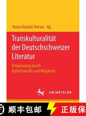【3-4周达】Transkulturalität der Deutschschweizer Literatur : Entgrenzung durch Kulturtransfer und M... [9783658180751]