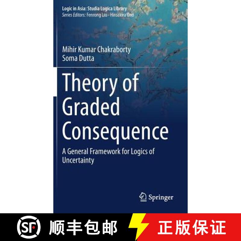 【4周达】Theory of Graded Consequence : A General Framework for Logics of Uncertainty [9789811388941]