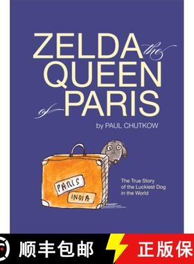 【3-4周达】Zelda, the Queen of Paris : The True Story of the Luckiest Dog in the World [9780997640557]
