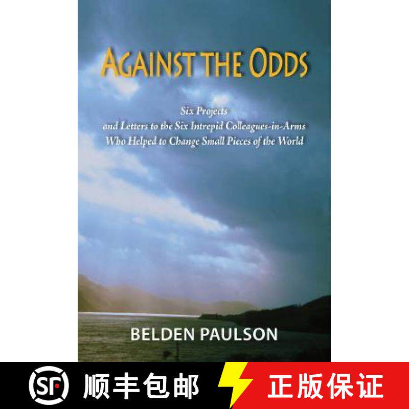 预订 Against the Odds: Six Projects and Letters to the Six Intrepid Colleagues-in-Arms Who Helped to ... [9780981690667]