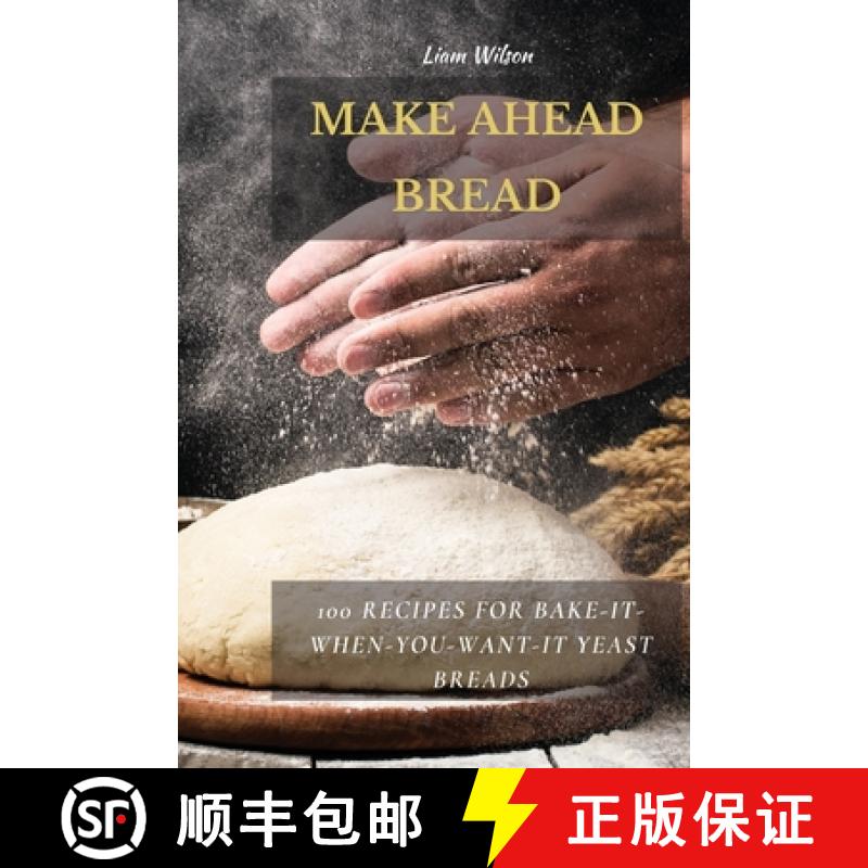 【3-4周达】Make Ahead Bread: 100 Recipes for Bake-It-When-You-Want-It Yeast Breads [9781802513691]