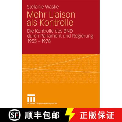 【3-4周达】Mehr Liaison als Kontrolle: Die Kontrolle des BND durch Parlament und Regierung 1955-1978 [9783531163475]