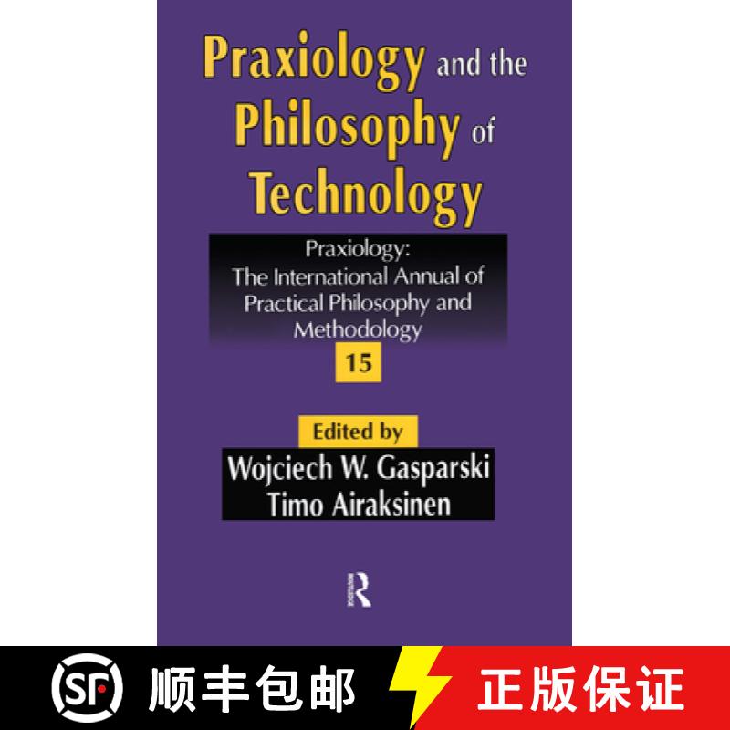 【3-4周达】Praxiology and the Philosophy of Technology: Praxiology: The International Annual of Pract... [9781412806824]