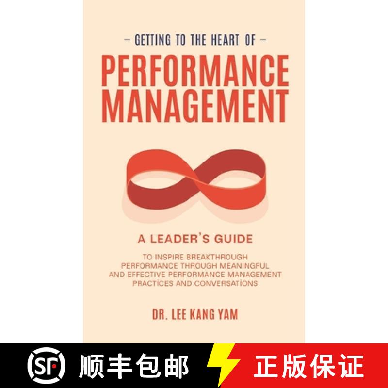 【2-3周达】Getting to the Heart of Performance Management: A Leader's Guide to Inspire Breakthrough P... [9789811899164]