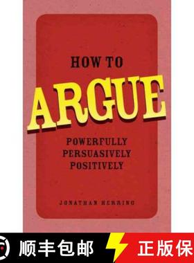 【3-4周达】How to Argue: Powerfully, Persuasively, Positively [9780273734185]