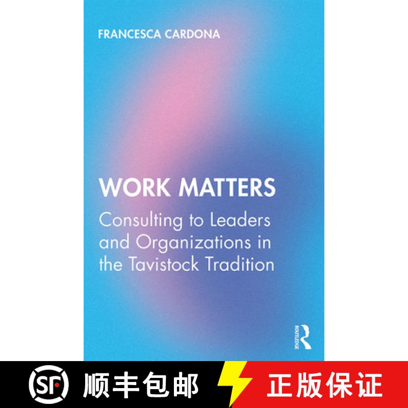 【3-4周达】Work Matters : Consulting to leaders and organizations in the Tavistock tradition [9780367313180]
