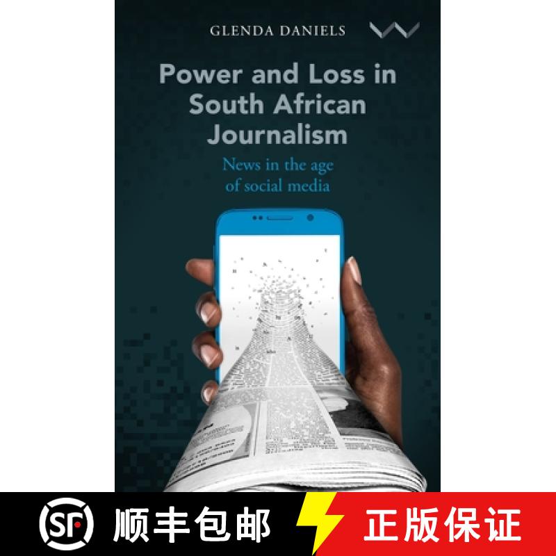 【3-4周达】Power and Loss in South African Journalism: News in the Age of Social Media [9781776146031]