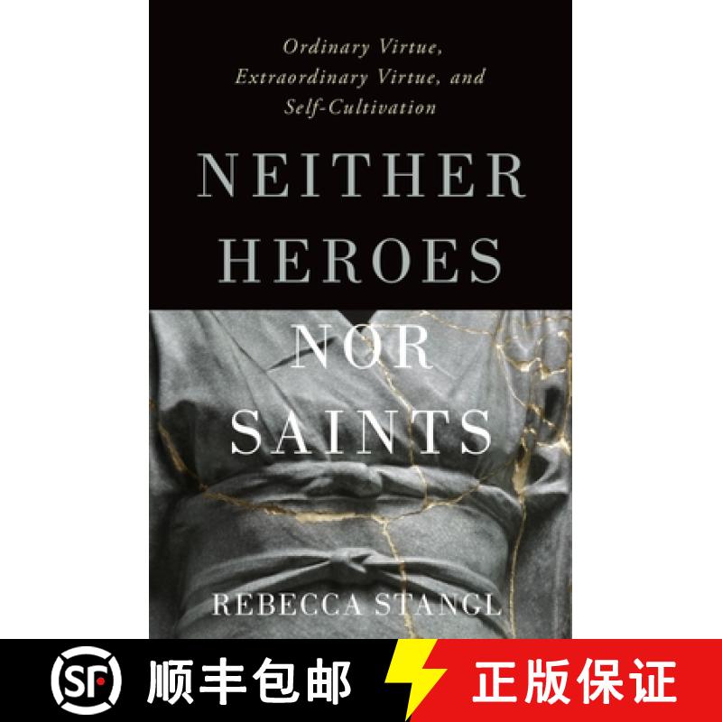【3-4周达】Neither Heroes Nor Saints: Ordinary Virtue, Extraordinary Virtue, and Self-Cultivation [9780197508459]
