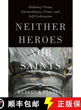 【3-4周达】Neither Heroes Nor Saints: Ordinary Virtue, Extraordinary Virtue, and Self-Cultivation [9780197508459]