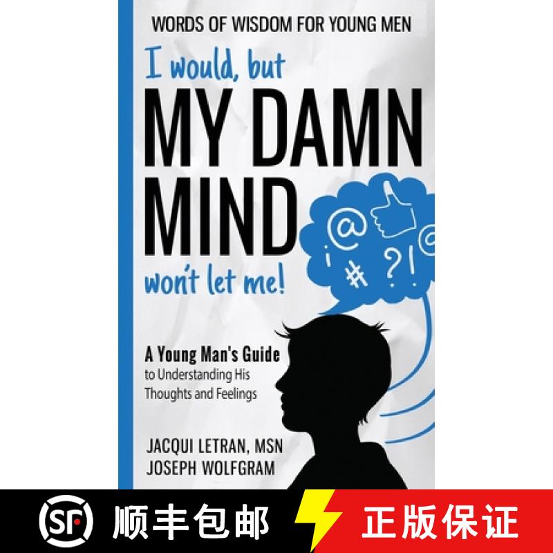 【2-3周达】I would, but MY DAMN MIND won't let me! A Young Man's Guide to Understanding His Thoughts ... [9781952719165]