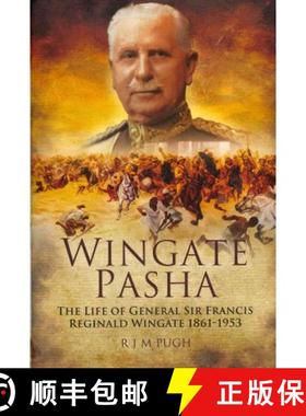 【3-4周达】Wingate Pasha: The Life of General Sir Francis Reginald Wingate 1861 - 1953 [9781848845312]