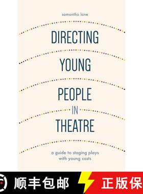 【3-4周达】Directing Young People in Theatre : A Guide to Staging Plays with Young Casts [9781137340474]
