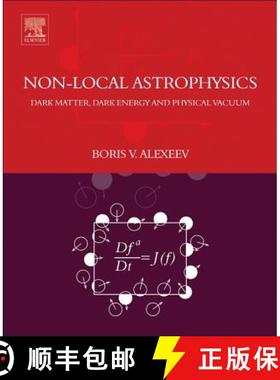 【3-4周达】Nonlocal Astrophysics: Dark Matter, Dark Energy and Physical Vacuum [9780444640192]