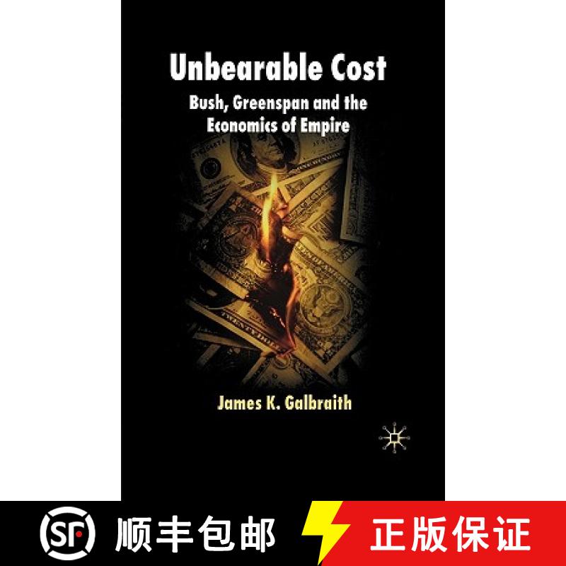 【3-4周达】Unbearable Cost: Bush, Greenspan and the Economics of Empire [9780230019010]