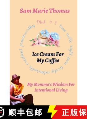 【3-4周达】Ice Cream for My Coffee: My Momma's Wisdom for Intentional Living [9781959667384]