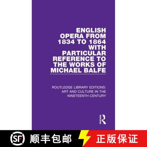 【3-4周达】精装 English Opera from 1834 to 1864 with Particular Reference to the Works of Michael Balfe [9781138364943]
