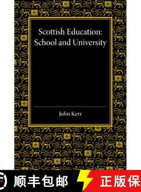 【3-4周达】Scottish Education: School and University - From Early Times to 1908 with an Addendum 1908... [9781107455917]