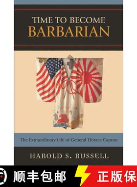 【3-4周达】Time to Become Barbarian : The Extraordinary Life of General Horace Capron [9780761836414]