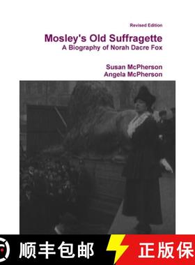 【3-4周达】Mosley's Old Suffragette: A Biography of Norah Dacre Fox (Revised Edition) [9781446699676]