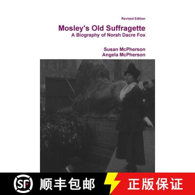 【3-4周达】Mosley's Old Suffragette: A Biography of Norah Dacre Fox (Revised Edition) [9781446699676]