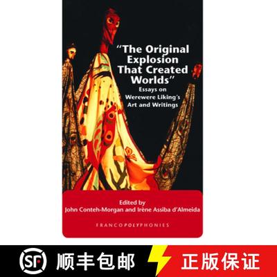 预订 The Original Explosion That Created Worlds: Essays on Werewere Liking's Art and Writings [9789042029712]