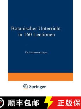 【3-4周达】Botanischer Unterricht in 160 Lectionen: Für Angehende Pharmaceuten Und Studirende Mediciner [9783642897887]