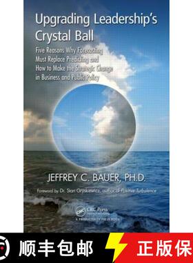 【3-4周达】Upgrading Leadership's Crystal Ball: Five Reasons Why Forecasting Must Replace Predicting ... [9781466554030]
