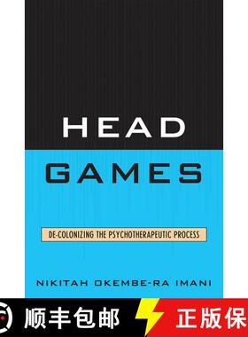 【3-4周达】Head Games : De-Colonizing the Psychotherapeutic Process [9780761851738]
