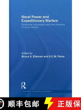【3-4周达】Naval Power and Expeditionary Warfare: Peripheral Campaigns and New Theatres of Naval Warfare [9780415546089]