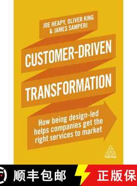 【3-4周达】Customer-Driven Transformation: How Being Design-Led Helps Companies Get the Right Service... [9780749483012]