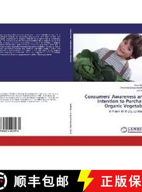 预订 Consumers' Awareness and Intention to Purchase Organic Vegetable [9786202012478]
