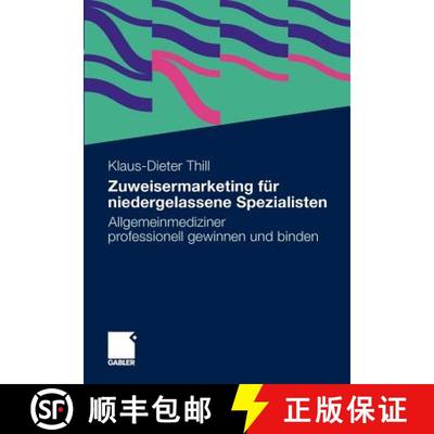 【3-4周达】Zuweisermarketing für niedergelassene Spezialisten: Allgemeinmediziner professionell gewi... [9783834927989]