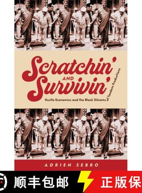 【3-4周达】Scratchin' and Survivin': Hustle Economics and the Black Sitcoms of Tandem Productions [9781978834842]