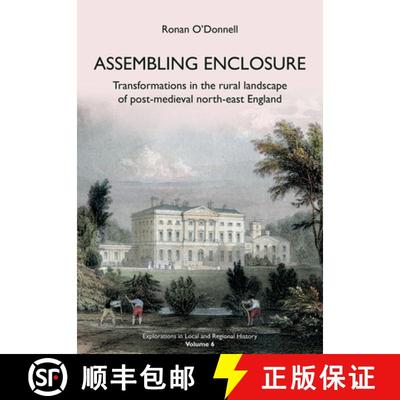 预订 Assembling Enclosure: Transformations in the Rural Landscape of Post-Medieval North-East England [9781909291430]