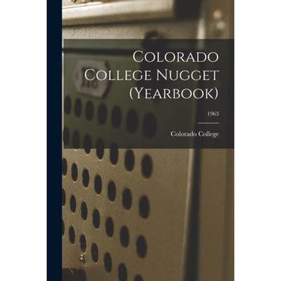 【4周达】Colorado College Nugget (yearbook); 1963 [9781014457486]