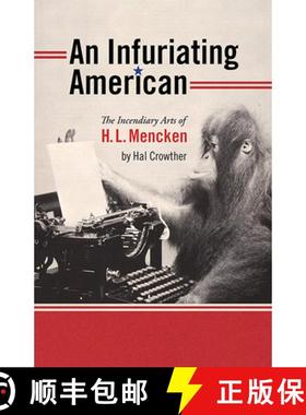 【3-4周达】An Infuriating American: The Incendiary Arts of H. L. Mencken [9781609382810]