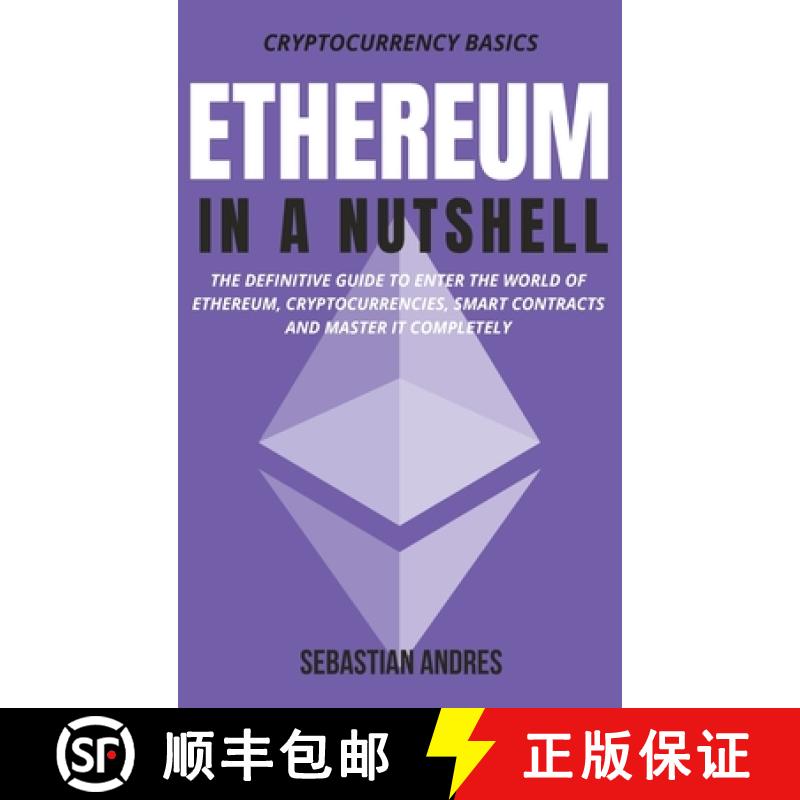 【3-4周达】Ethereum in a Nutshell: The definitive guide to enter the world of Ethereum, cryptocurrenc... [9781956570380]